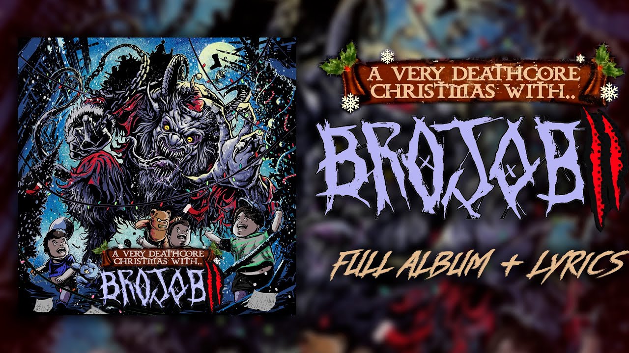 A VERY DEATHCORE CHRISTMAS WITH BROJOB 2 (Full Album + Lyrics) (HQ)