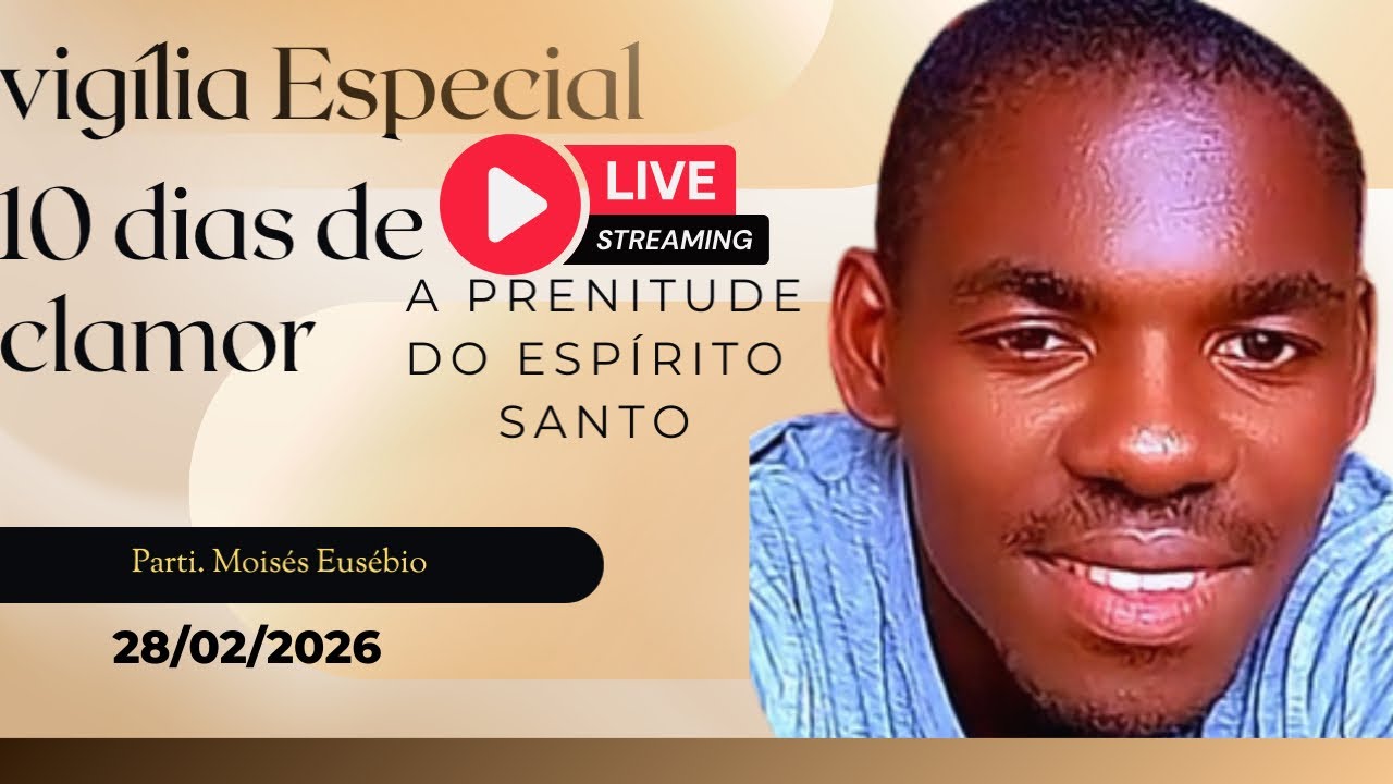 Amor & Missão Oficial/ Vigília Especial/ Moisés Eusébio/ A Prenitude do Espírito Santo / 🇲🇿