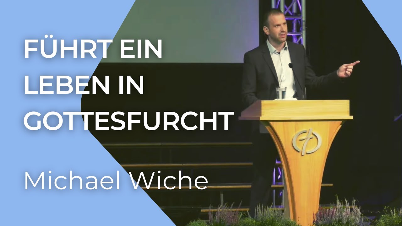 Führt ein Leben in Gottesfurcht | 1.Petrus 1,17 | Michael Wiche