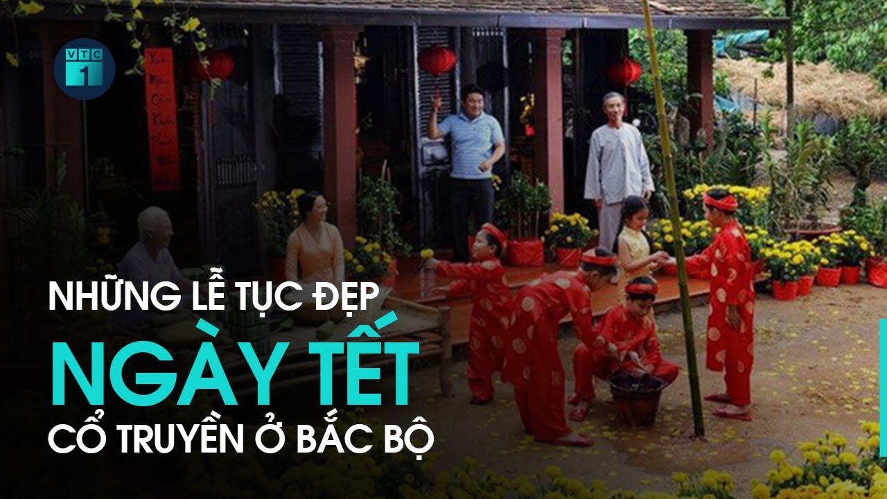 Những phong tục trong ng&agrave;y Tết cổ truyền Bắc Bộ | VTC1