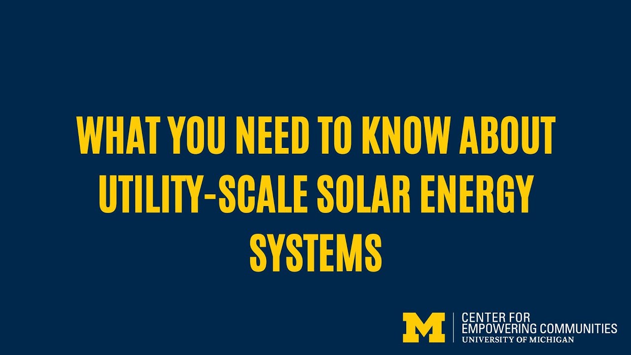 What You Need to Know About Utility-Scale Solar Energy Systems