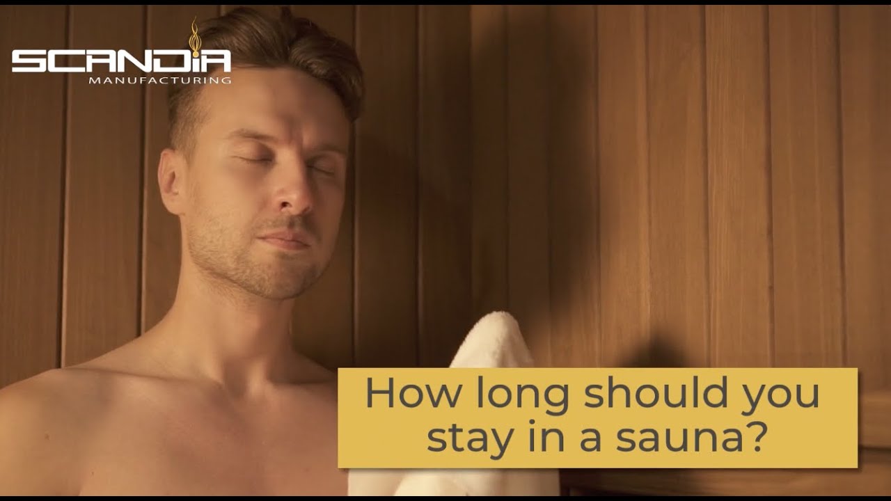 How long should you stay in a sauna?
