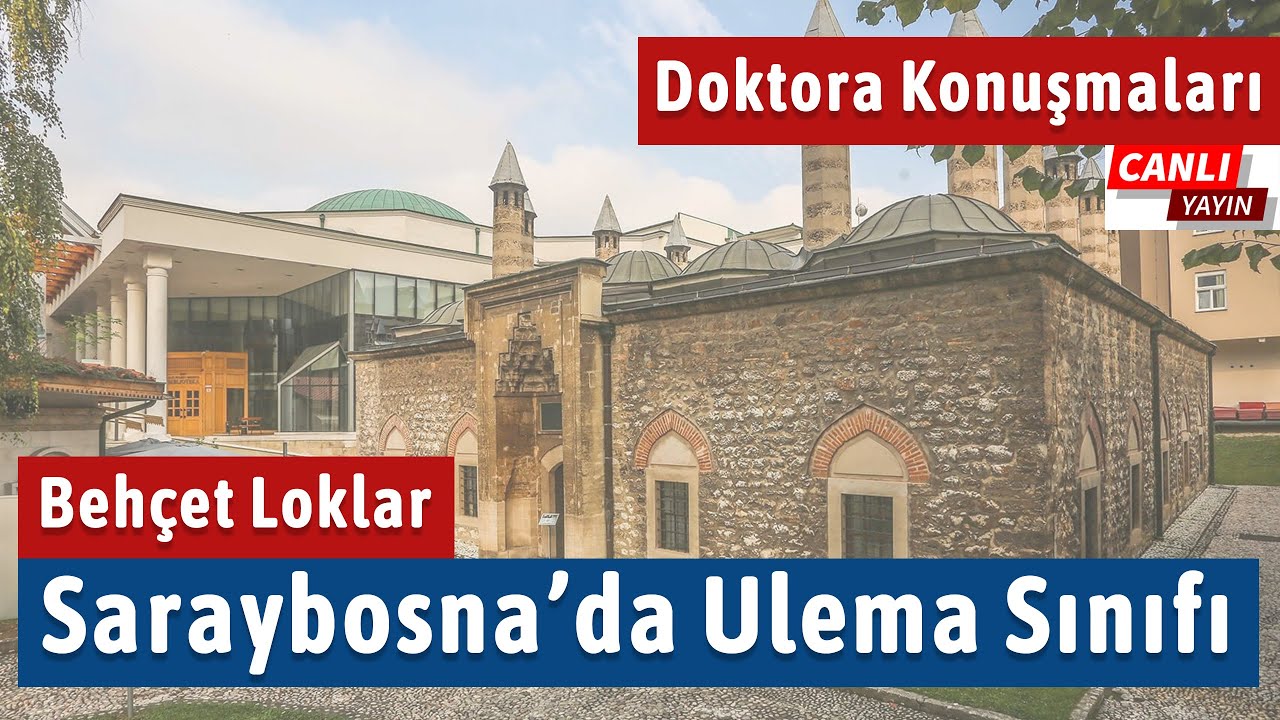 Behçet Loklar: 18. Yüzyılın İkinci Yarısında Saraybosna'da Ulema Sınıfı / Doktora Konuşmaları-3