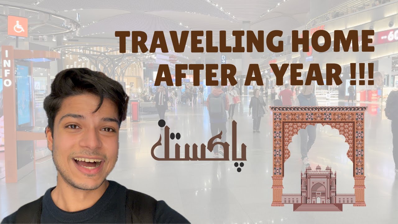 Flying Home After An Entire Year! Back to Islamabad, Pakistan 🇵🇰