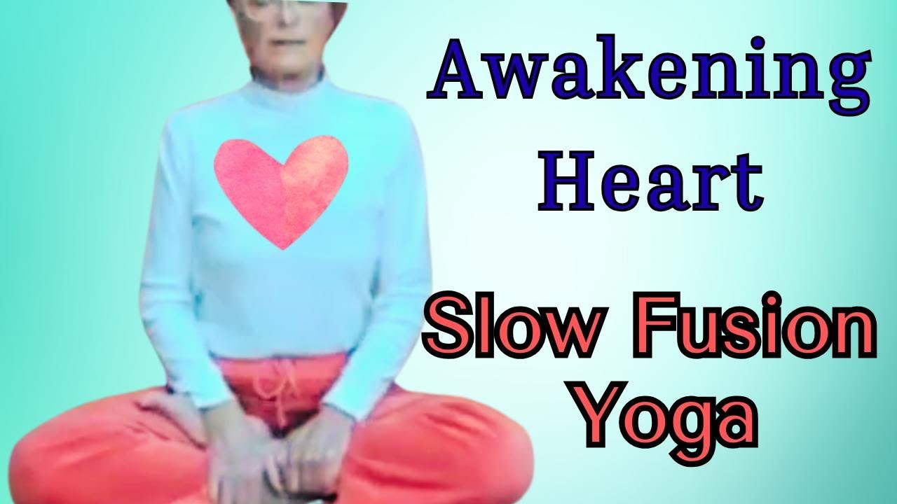 Slow Fusion Yoga | Heart Awakening