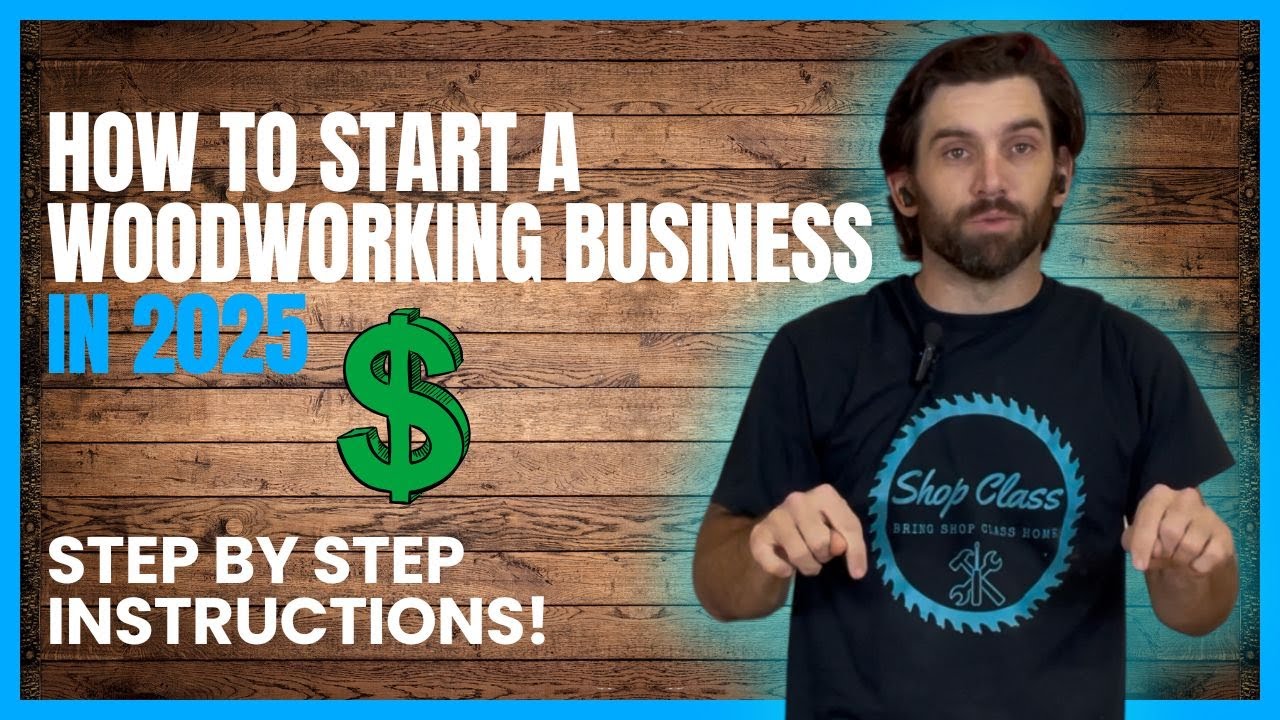 How To Start A Successful Woodworking Business In 2025: Step by step guide!