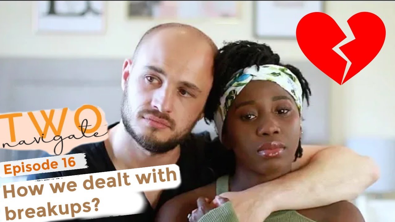 HOW WE'VE DEALT WITH BREAKUPS  | Two Navigate