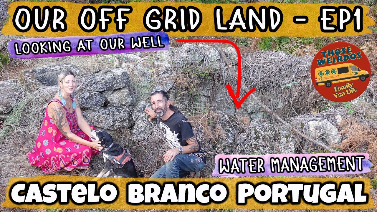 There's a Problem With Our Well! Our Off Grid Land in Portugal - Our Homestead Ep1, Those Weirdos
