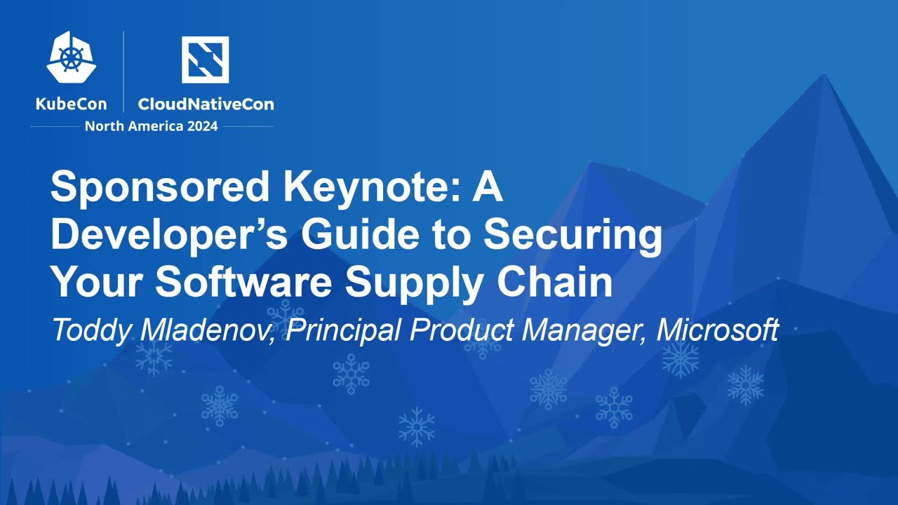 Sponsored Keynote: A Developer’s Guide to Securing Your Software Supply Chain - Toddy Mladenov