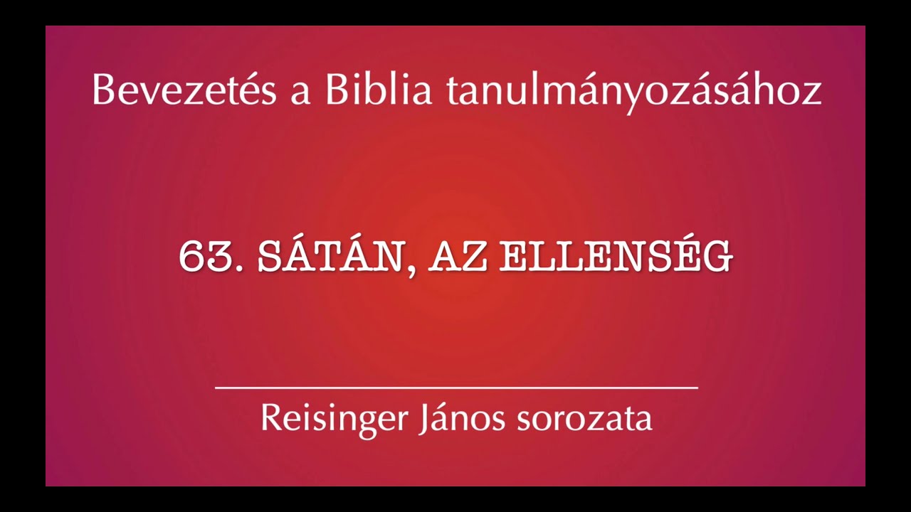 63. Sátán, az ellenség - Bevezetés e Biblia tanulmányozásához, Reisinger János