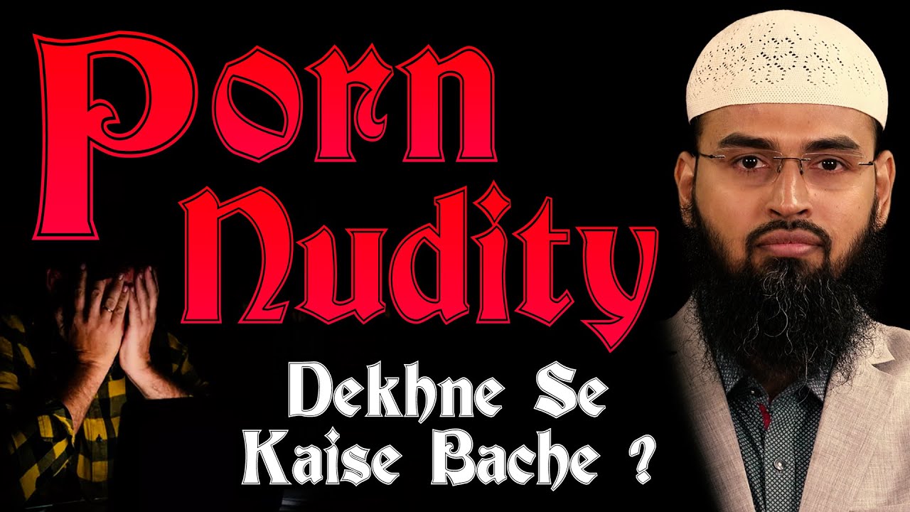 Porn - Nudity Dekhne Se Kaise Bache | How To Avoid Watching Porn & Nudity By Adv. Faiz Syed