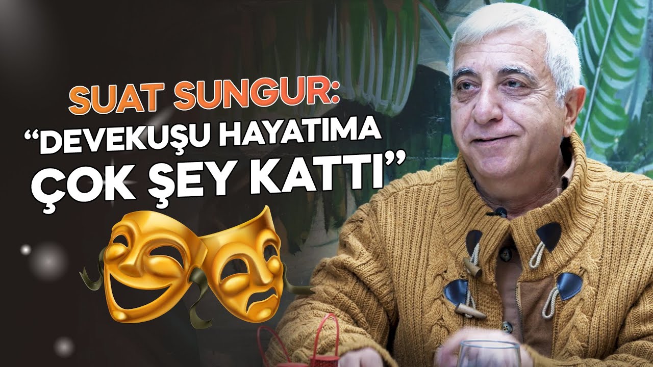 Suat Sungur: '' Deve Kuşu Hayatıma &Ccedil;ok Şey Kattı''