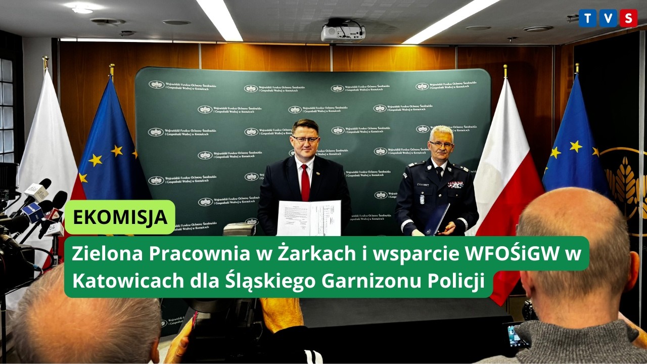 Zielona Pracownia w Żarkach i wsparcie WFOŚiGW w Katowicach dla Śląskiego Garnizonu Policji.