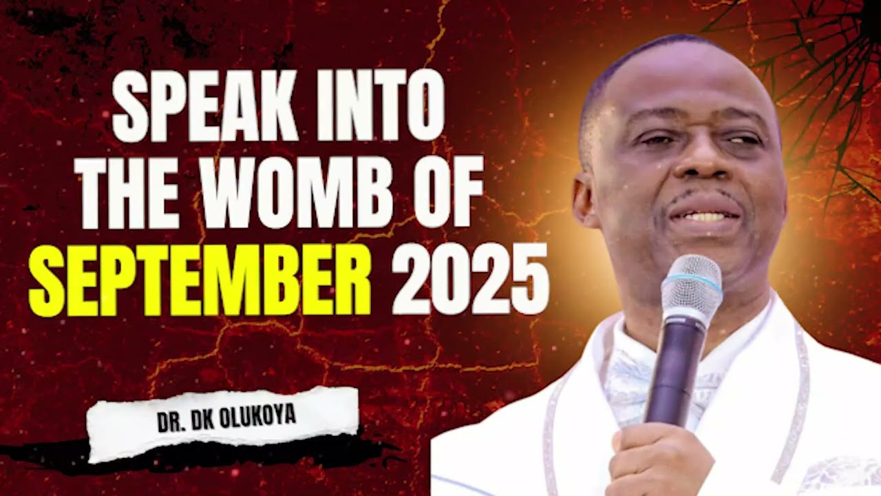 SPEAK INTO THE WOMB OF SEPTEMBER 2025 | DR. OLUKOYA PROPHETIC DECLARATION 