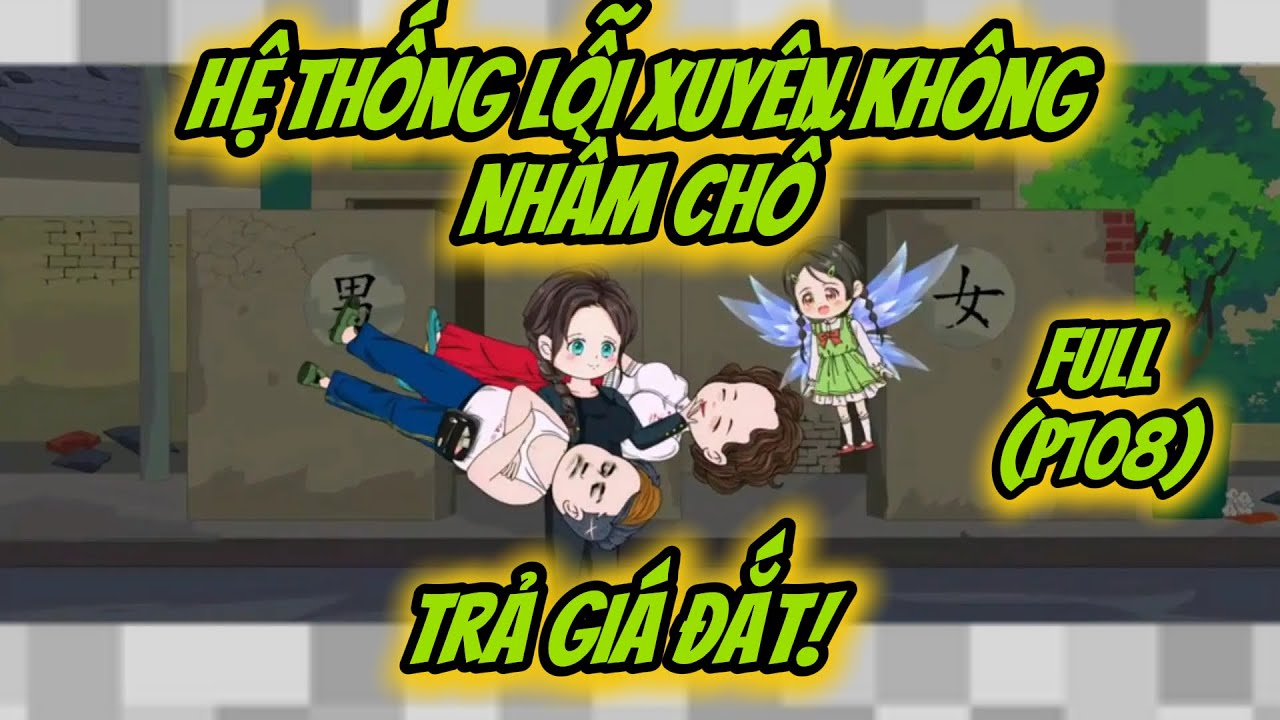 (P108) | Hệ Thống Lỗi: Xuyên Không Nhầm Chỗ, Trả Giá Đắt! | MeCungReview