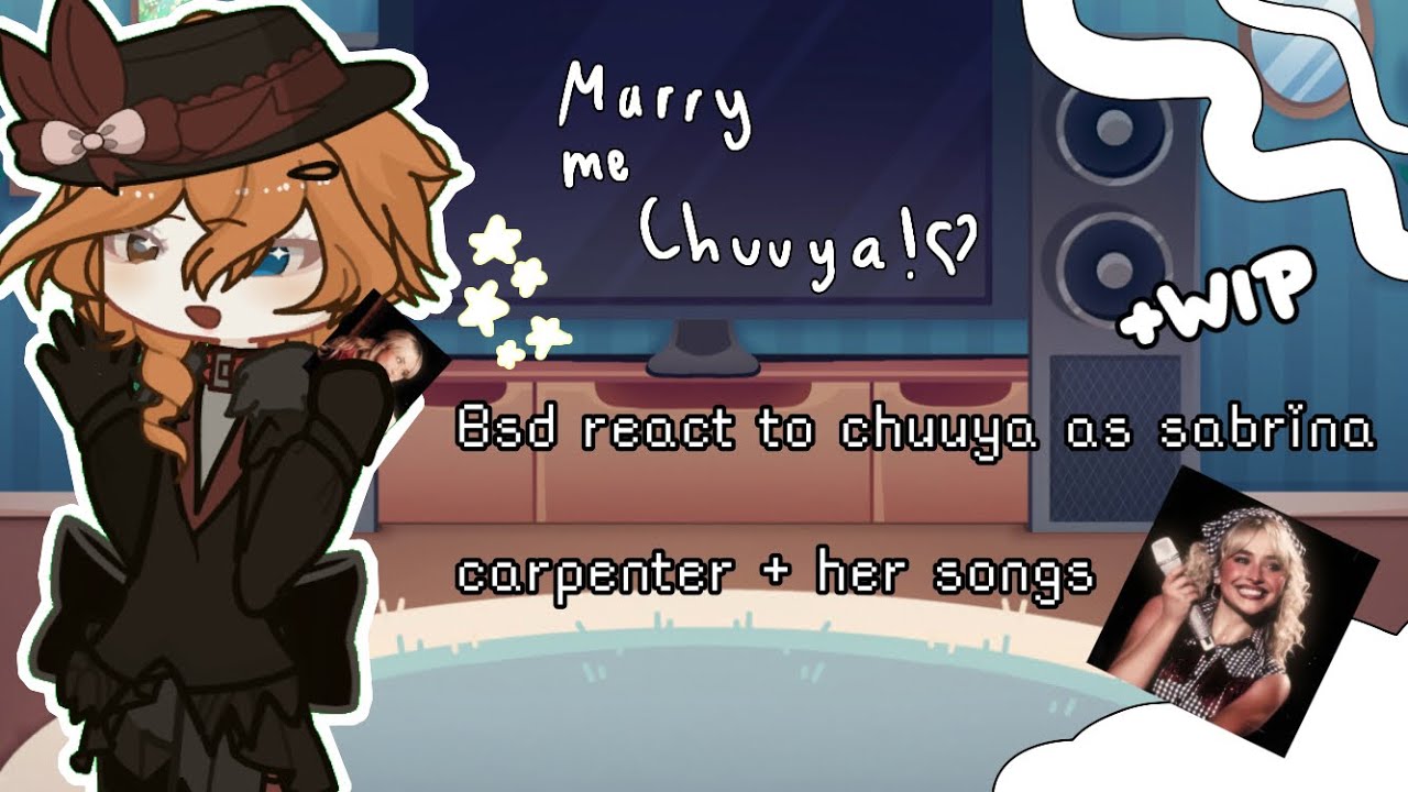 BSD react to Chuuya as Sabrina Carpenter + her songs𐙚˚|Ft. Chuuya||Ships||Keiko||WIP|| ♡⊹˚₊||