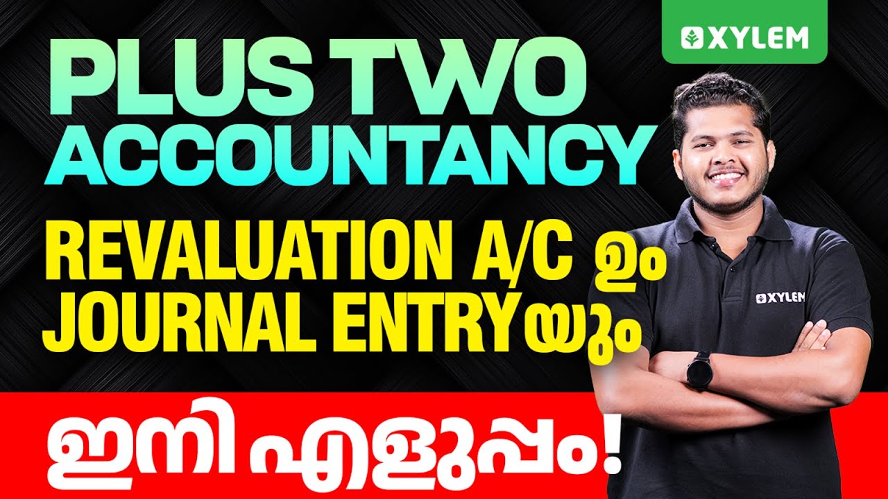 Plus Two Accountancy - Revaluation A/c ഉം Journal Entry- യും ഇനി എളുപ്പം. | Xylem Plus Two Commerce