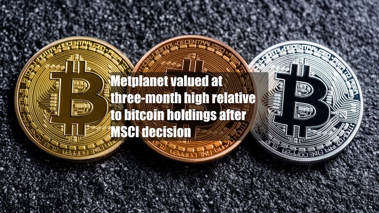 Metplanet valued at three-month high relative to bitcoin holdings after MSCI decision