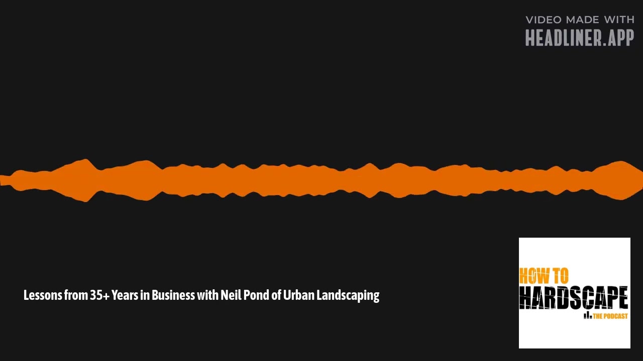 Lessons from 35+ Years in Business with Neil Pond of Urban Landscaping