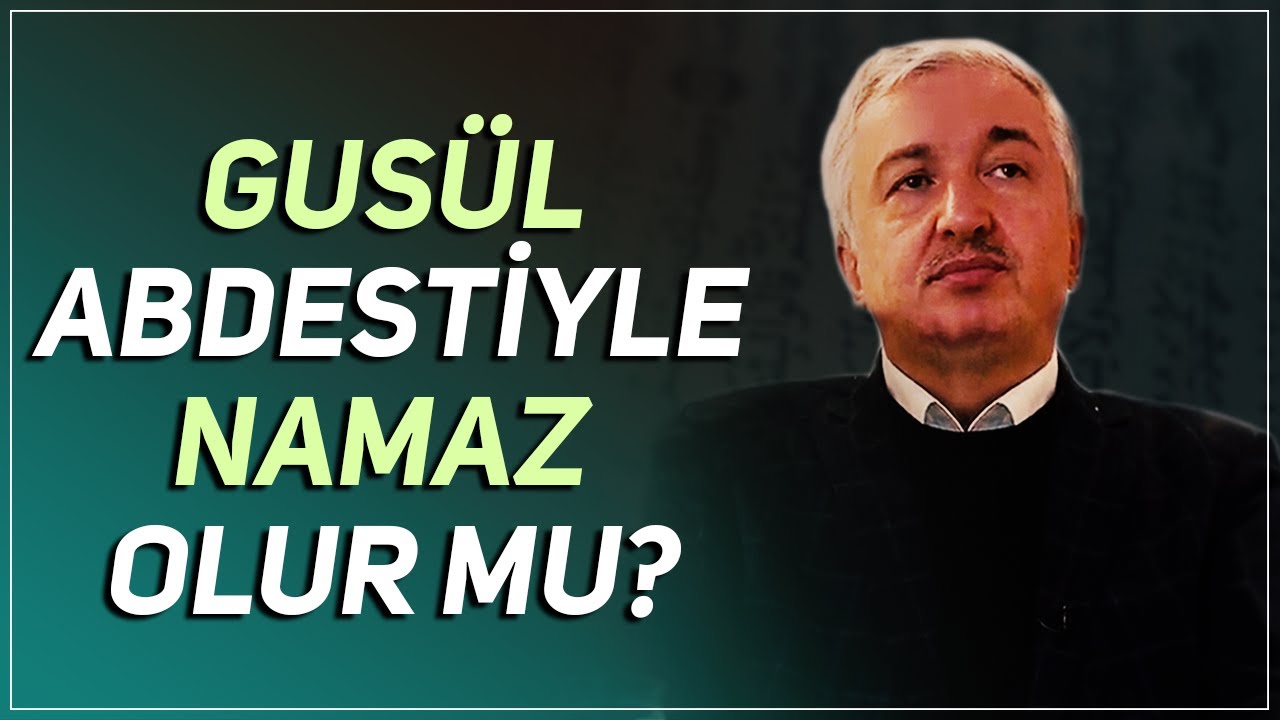 Gusül abdestiyle namaz kılınabilir mi? - Prof.Dr. Mehmet Okuyan