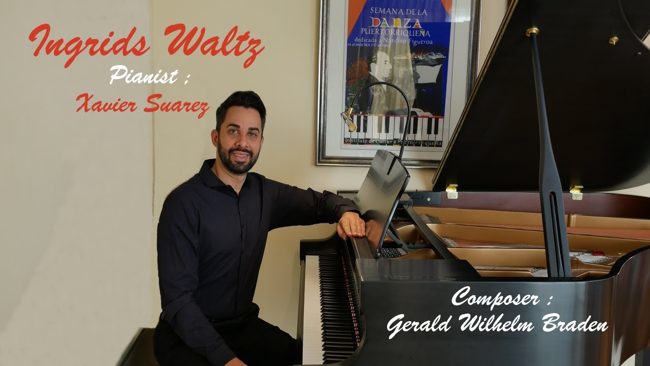 Ingrid's Waltz 🌻 Gerald Wilhelm Braden 🎹  Pianist  Xavier Suarez