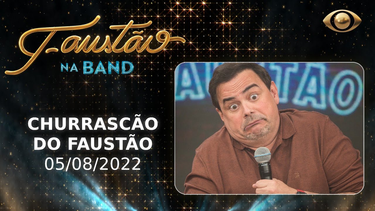 FAUST&Atilde;O NA BAND - CHURRASC&Atilde;O DO FAUST&Atilde;O - 05/08/2022 - PROGRAMA COMPLETO