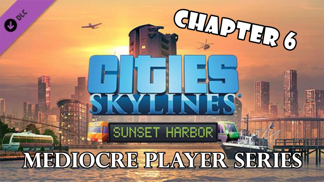 Cities Skylines - Sunset Harbor - Ep06 - Life is a Highway