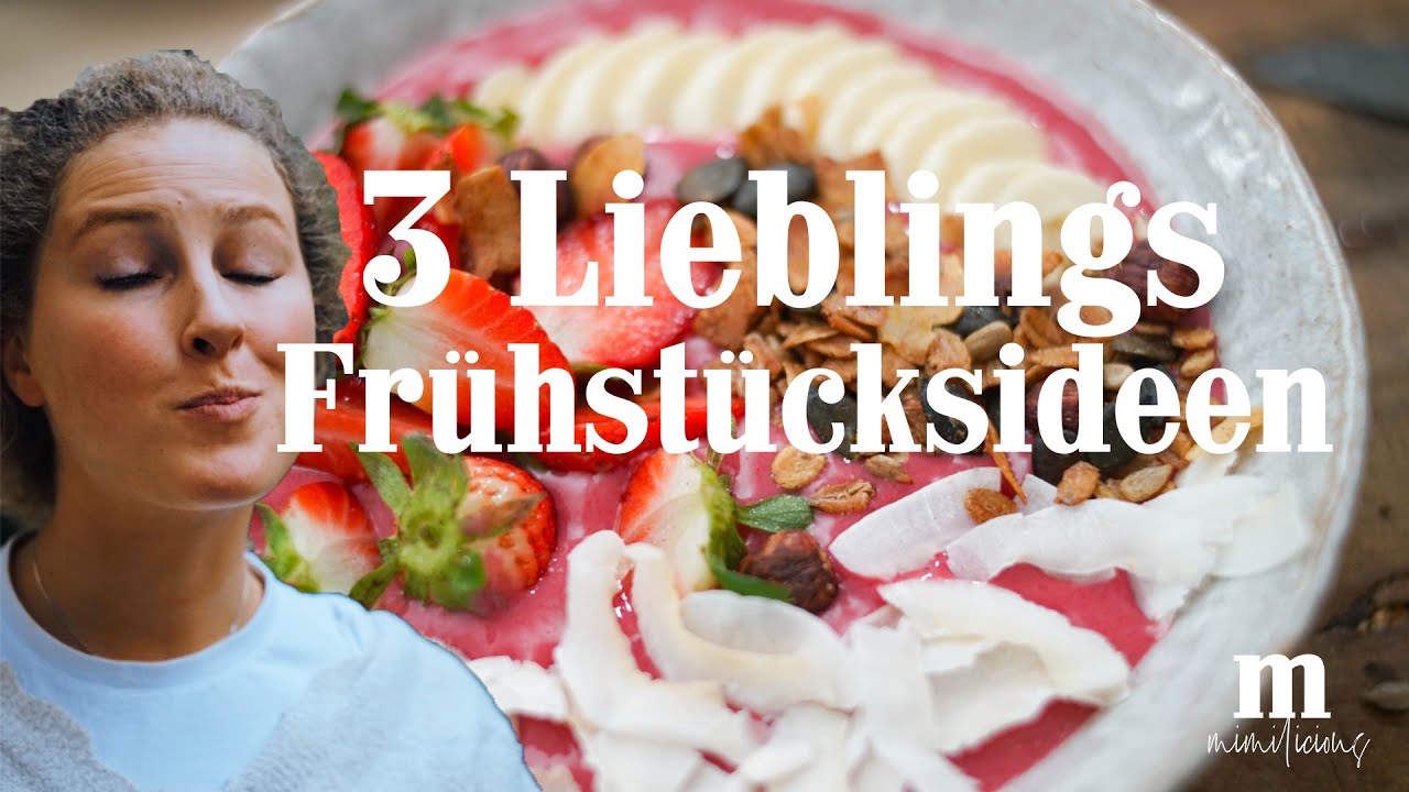 Meine 3 Lieblings-Frühstücksideen | Gesund & Lecker | Mimilicious