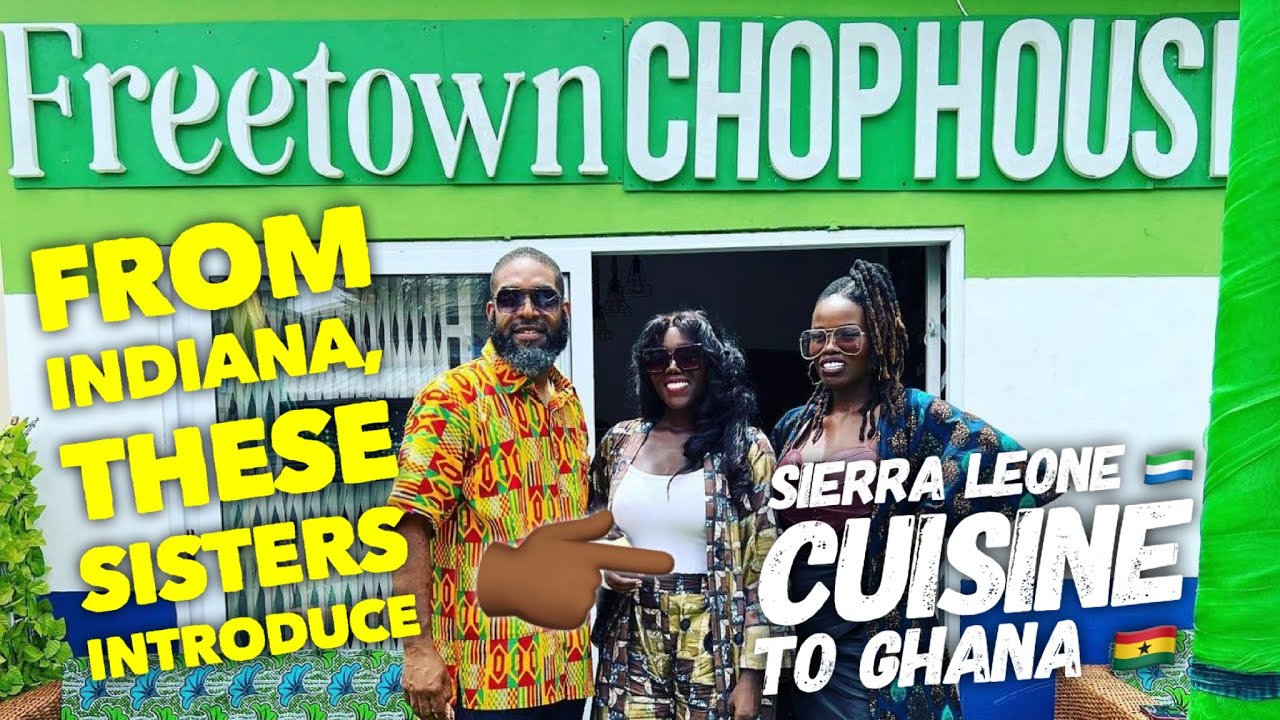 From Indiana, These Amazing “African & American” Sisters Introduce Sierra Leone Cuisine To Ghana