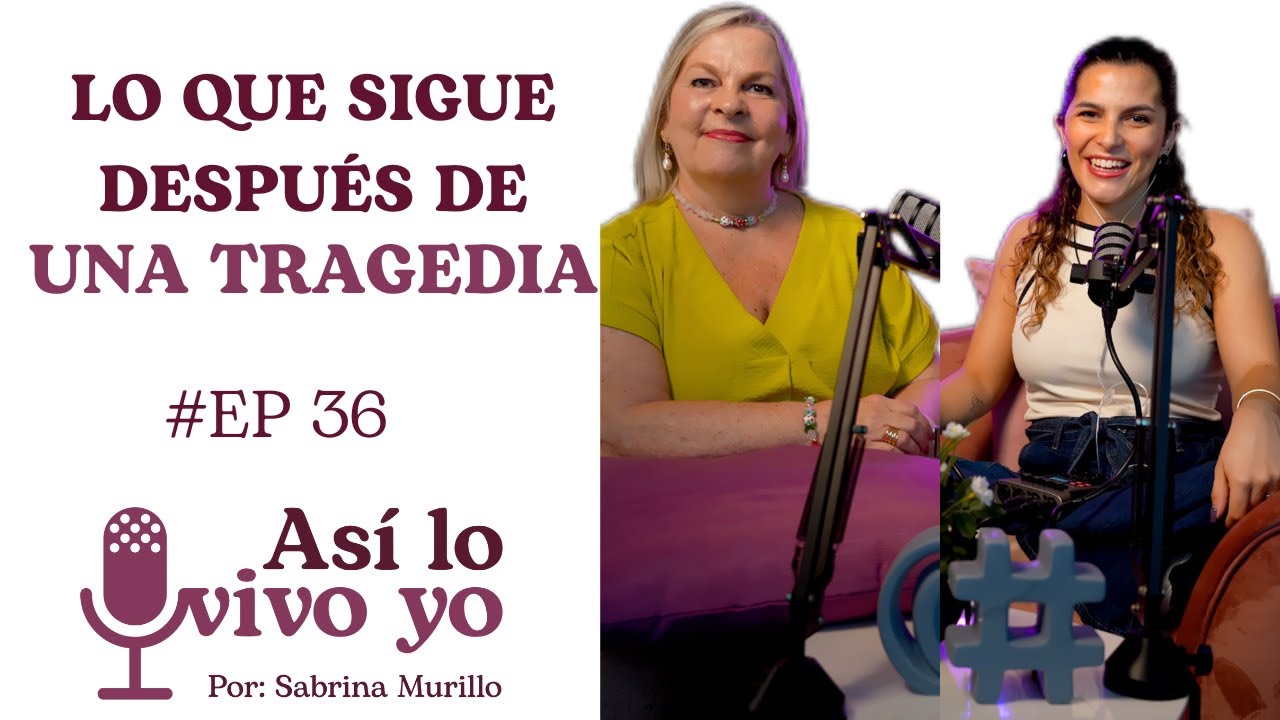 E36 Lo que sigue después de una tragedia con Maria Luisa Perrone