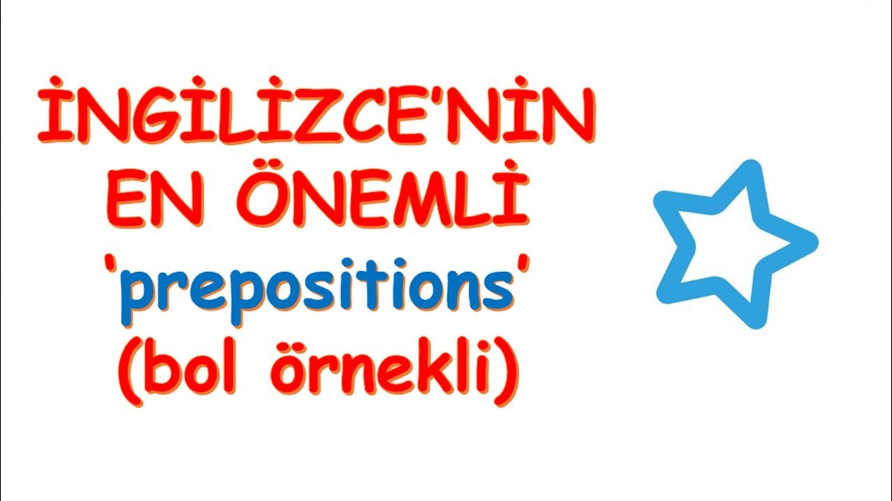 İNGİLİZCE'DE EN YAYGIN PREPOSITIONS (EDATLAR) BOL ÖRNEKLİ
