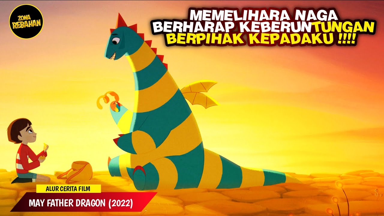 MENCOBA KEBERUNTUNGAN DENGAN MEMELIHARA NAGA ! Alur Cerita Film 'My Father Dragons 2022