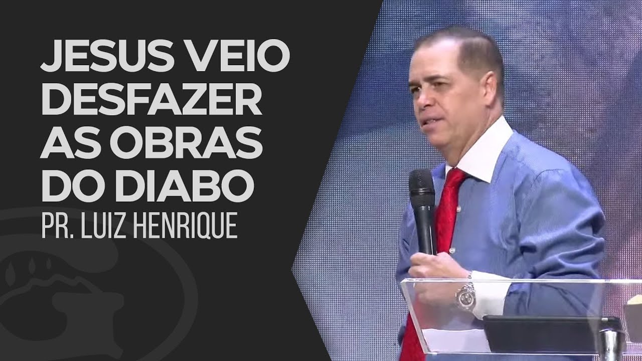 Jesus veio desfazer as obras do Diabo | Pr. Luiz Henrique | Culto de Libertação | 12/03/2021