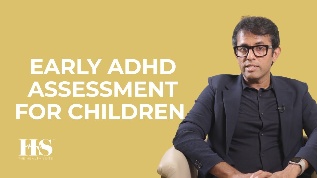 Early ADHD Assessment in Children | Signs & Getting Support | Dr Bala Nambi | The Health Suite