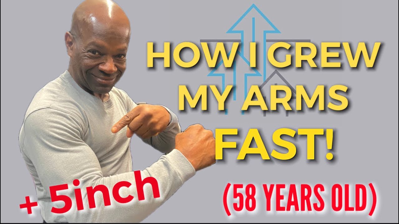 HOW I GREW MY ARMS (58 YEARS OLD)