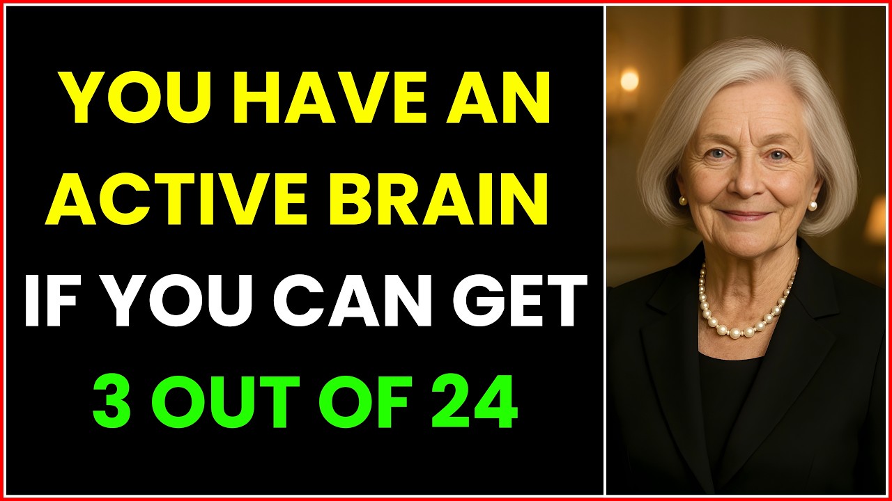 YOU HAVE AN ACTIVE BRAIN IF YOU CAN GET 3 OUT OF 24 IN THIS QUIZ!
