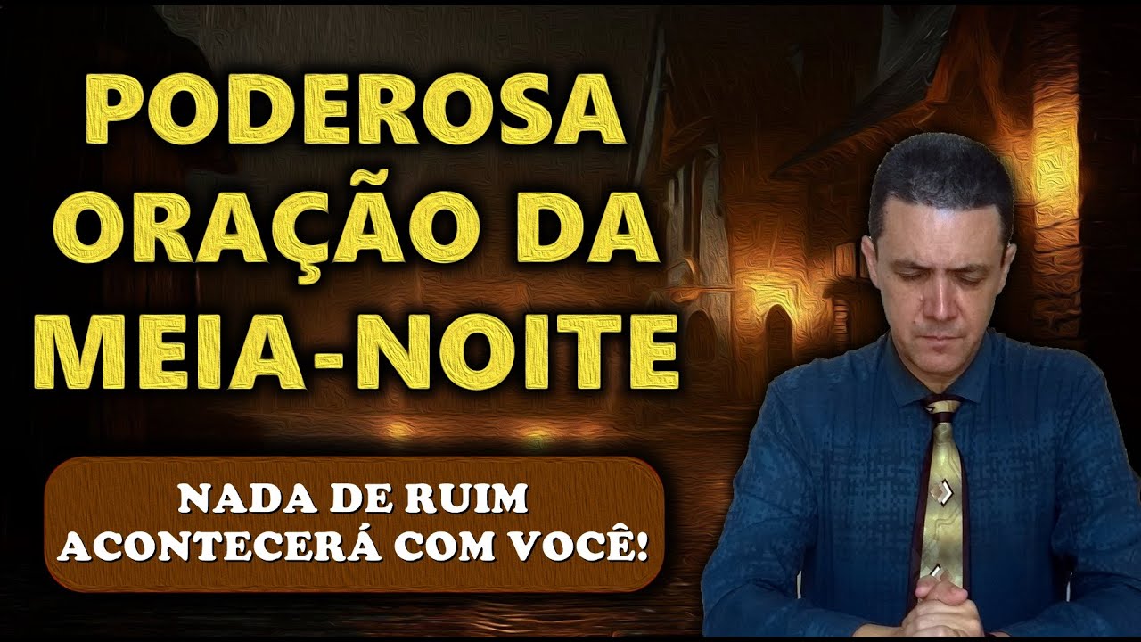 🔴 ORAÇÃO DA MEIA NOITE DE HOJE NADA DE RUIM ACONTECERÁ COM VOCÊ!