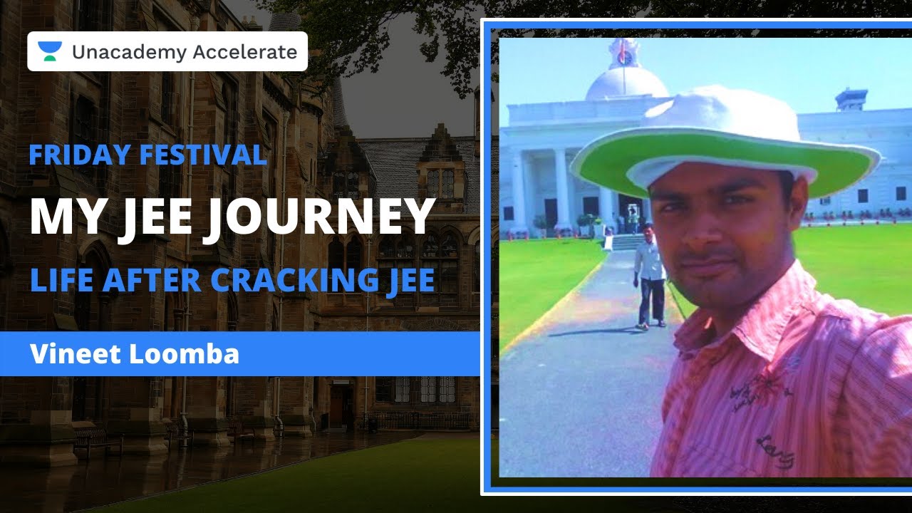 Life after cracking JEE | My JEE journey | Vineet Loomba | Unacademy Accelerate