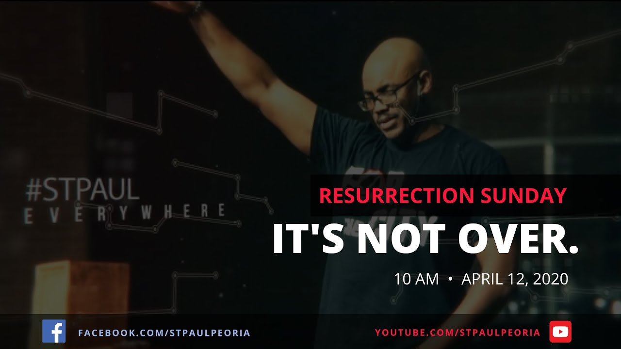 Easter Sunday 2020 - It's Not Over | Deveraux Hubbard | St. Paul Peoria