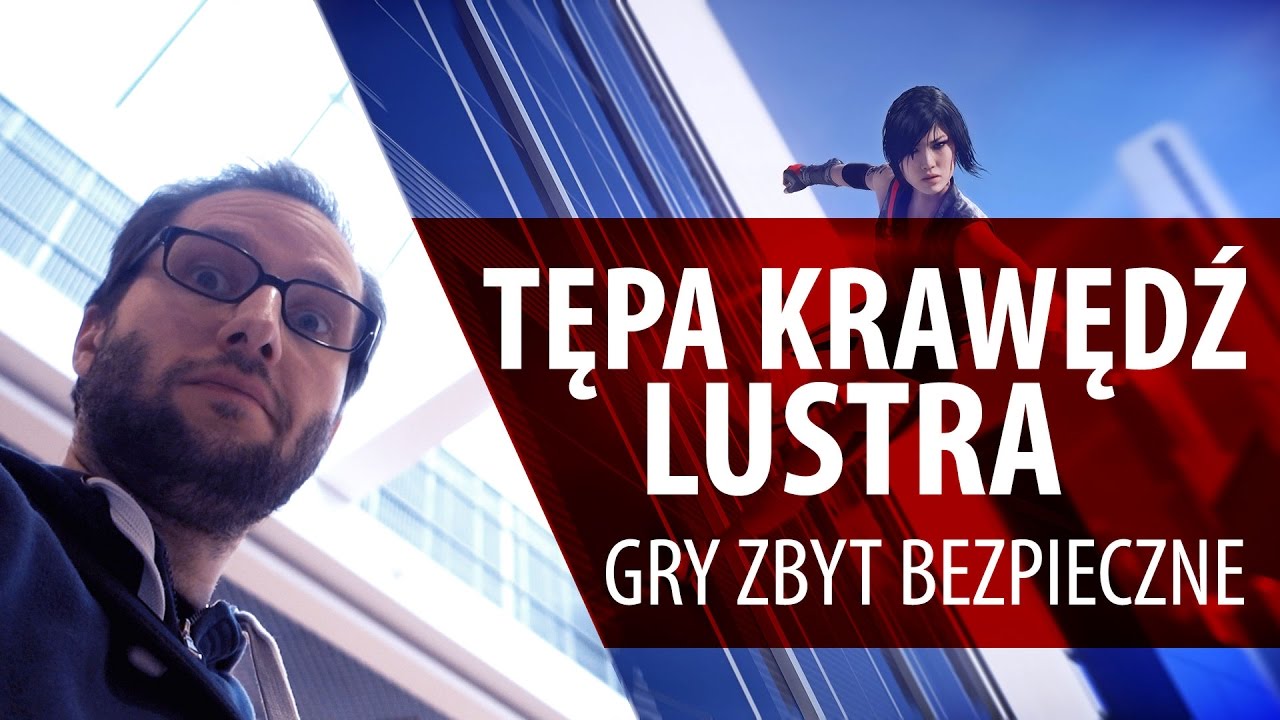 Tępa Krawędź Lustra - o grach zbyt bezpiecznych