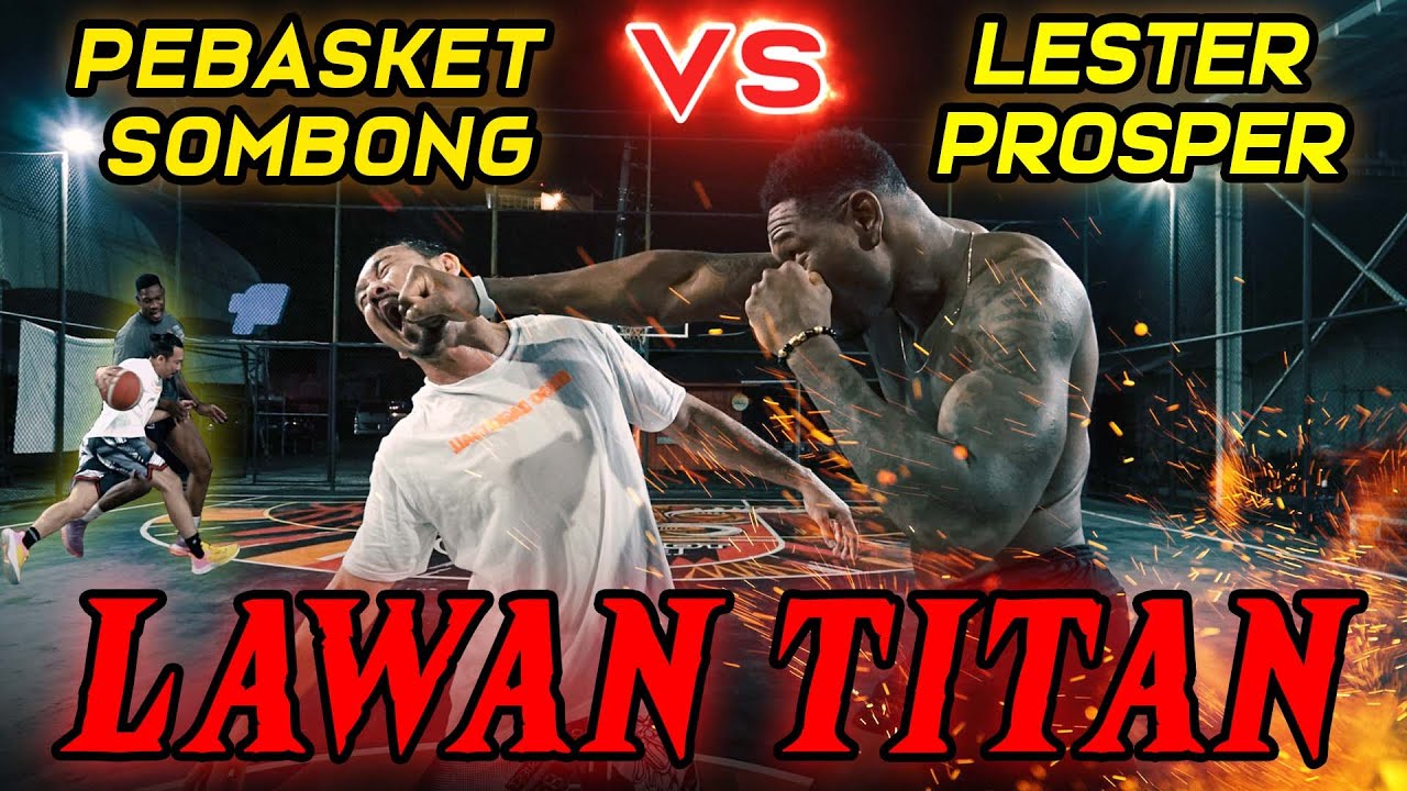 Pebasket Sombong VS TiTAN!! (Lester Prosper)