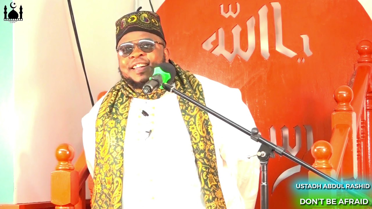 DON'T BE AFRAID || BY USTADH ABDUL RASHID