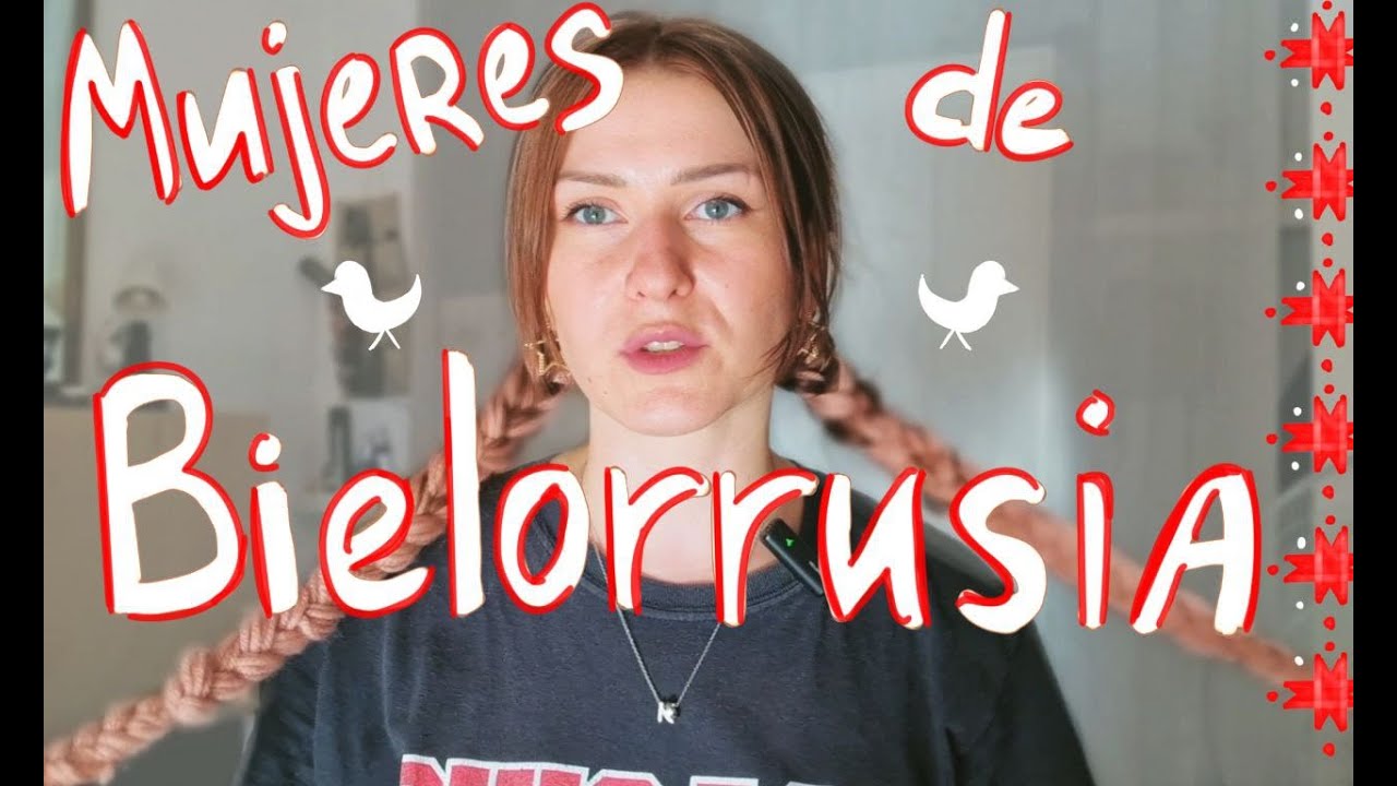 Women in Belarus Mujeres De Bielorrusia - Comentarios de Chica Bielorrusa