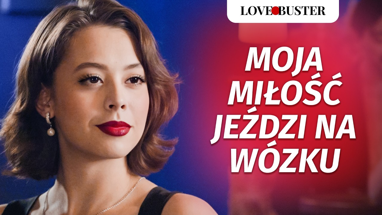 Moja miłość jeździ na wózku | @LoveBusterPolska