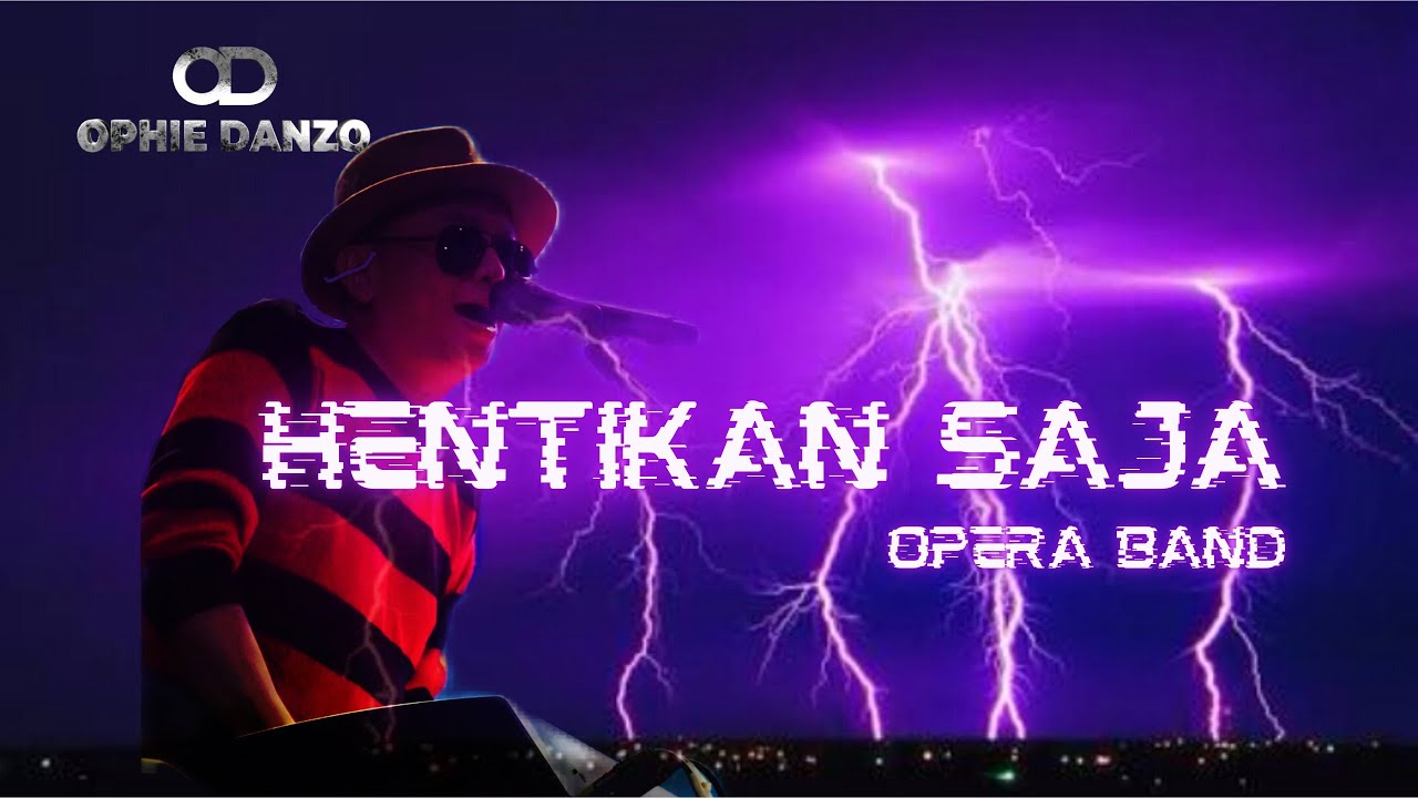 HENTIKAN SAJA (Full version) - Opera band , Ophie Danzo