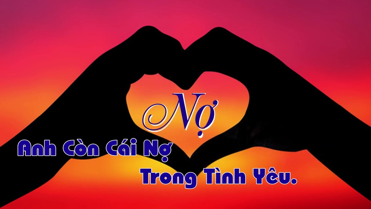 ANH CÒN CÁI NỢ TRONG TÌNH YÊU.