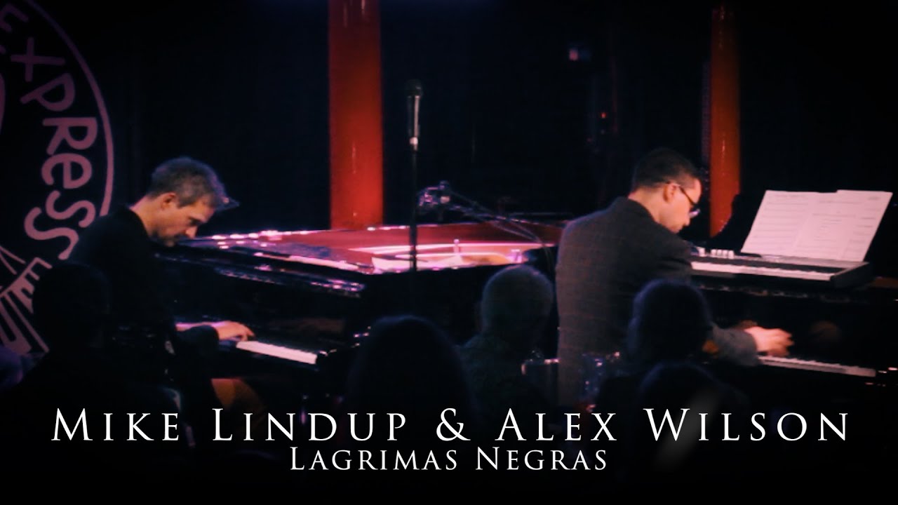 Lagrimas Negras: a piano duo by Mike Lindup & Alex Wilson