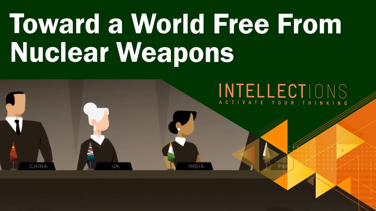 Toward a World Free From Nuclear Weapons | Intellections