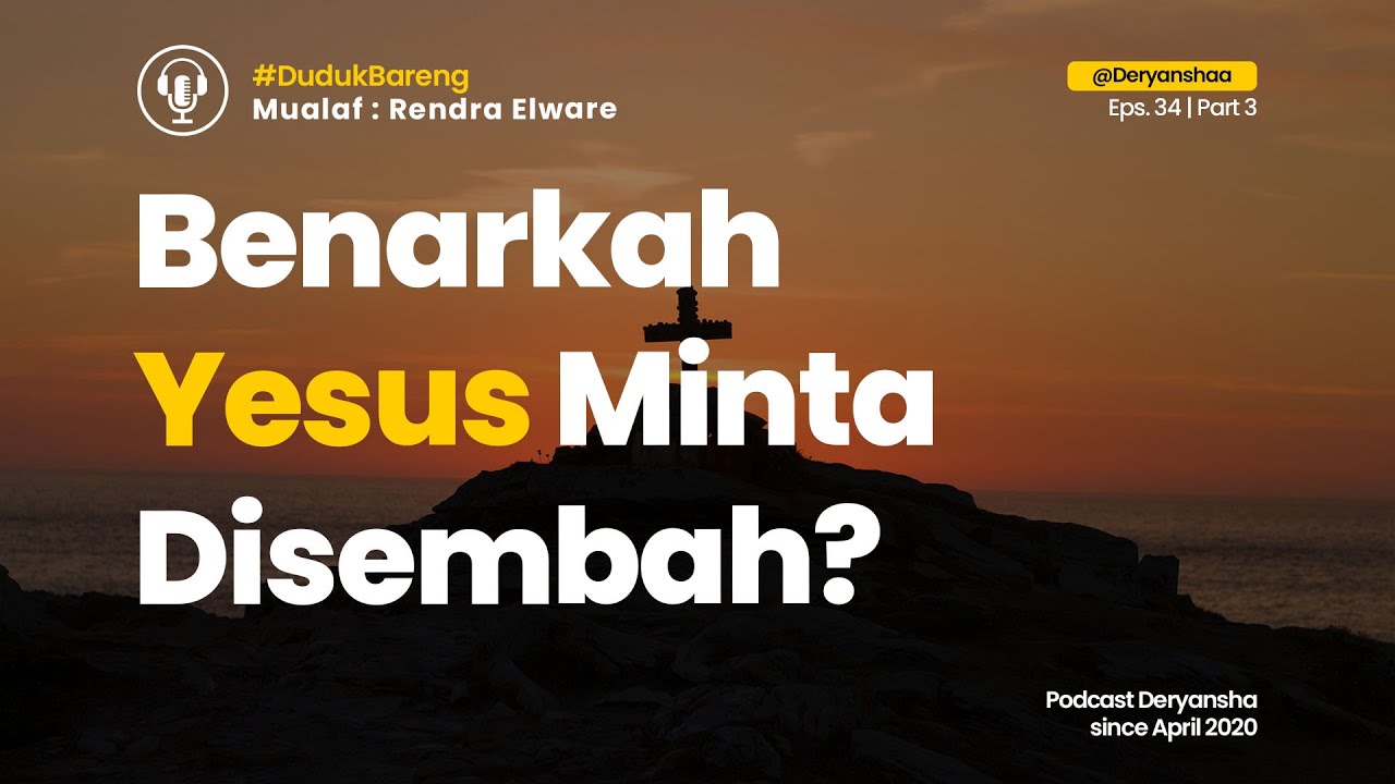 BENARKAH YESUS MINTA DISEMBAH? #PodcastDeryansha Eps.34 | Part 3
