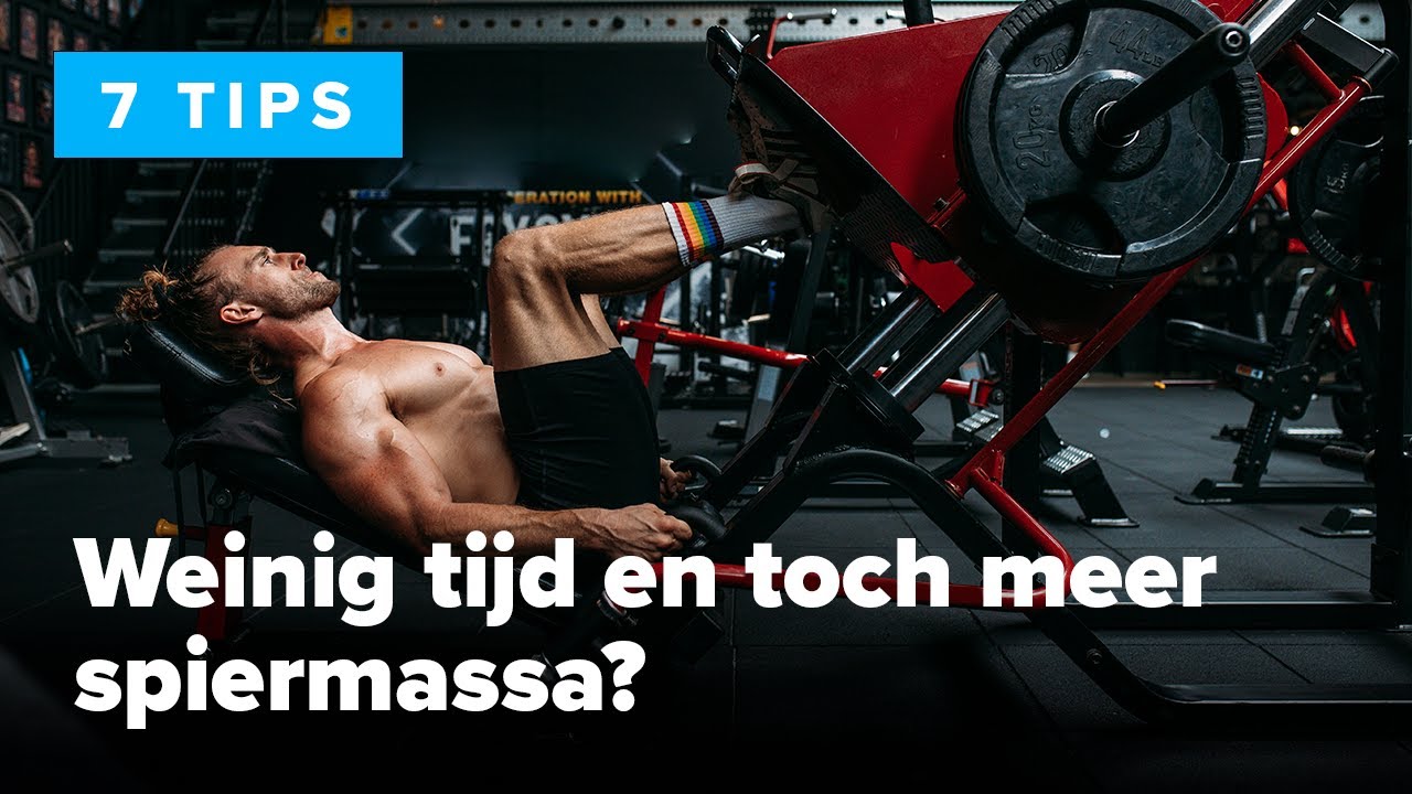 7 TIPS | SPIERMASSA EN KRACHT OPBOUWEN MET WEINIG TIJD